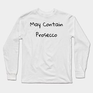 May Contain Prosecco Shirt Long Sleeve T-Shirt